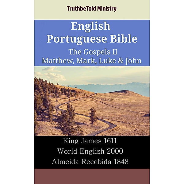 English Portuguese Bible - The Gospels II - Matthew, Mark, Luke & John / Parallel Bible Halseth English Bd.2348, Truthbetold Ministry