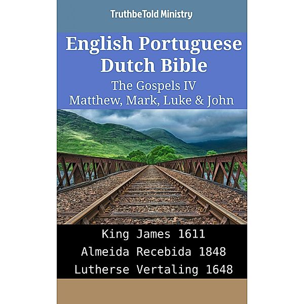 English Portuguese Dutch Bible - The Gospels IV - Matthew, Mark, Luke & John / Parallel Bible Halseth English Bd.2031, Truthbetold Ministry