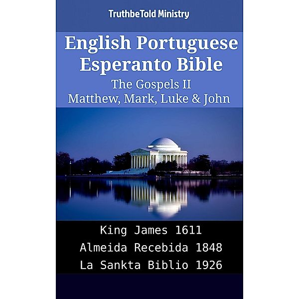 English Portuguese Esperanto Bible - The Gospels II - Matthew, Mark, Luke & John / Parallel Bible Halseth English Bd.2024, Truthbetold Ministry
