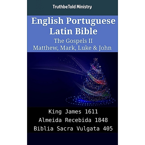 English Portuguese Latin Bible - The Gospels II - Matthew, Mark, Luke & John / Parallel Bible Halseth English Bd.2041, Truthbetold Ministry