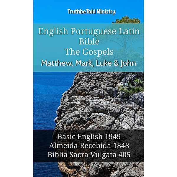 English Portuguese Latin Bible - The Gospels - Matthew, Mark, Luke & John / Parallel Bible Halseth English Bd.1072, Truthbetold Ministry