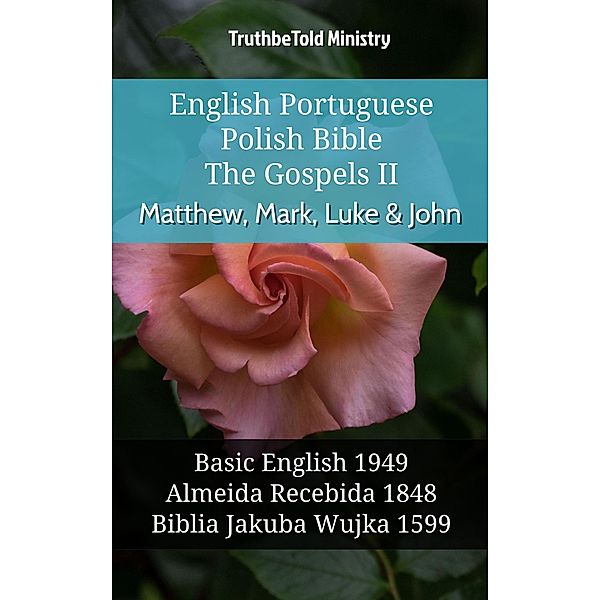 English Portuguese Polish Bible - The Gospels II - Matthew, Mark, Luke & John / Parallel Bible Halseth English Bd.1089, Truthbetold Ministry