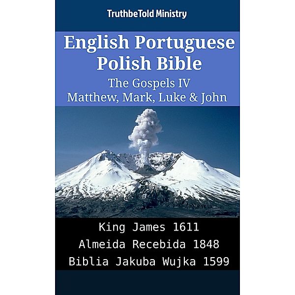 English Portuguese Polish Bible - The Gospels IV - Matthew, Mark, Luke & John / Parallel Bible Halseth English Bd.2005, Truthbetold Ministry