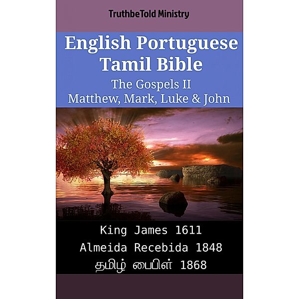 English Portuguese Tamil Bible - The Gospels II - Matthew, Mark, Luke & John / Parallel Bible Halseth English Bd.2037, Truthbetold Ministry