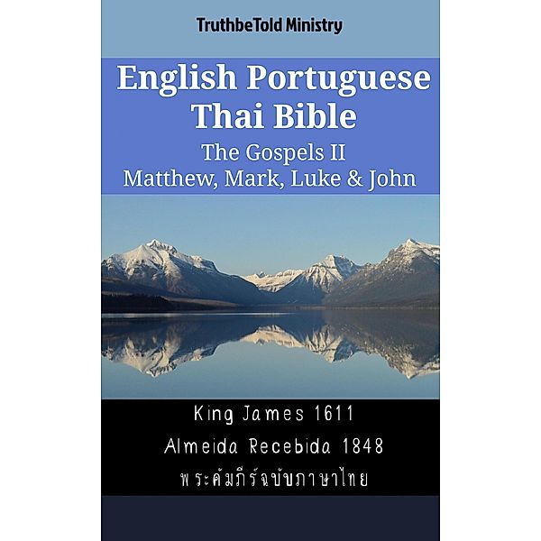 English Portuguese Thai Bible - The Gospels II - Matthew, Mark, Luke & John / Parallel Bible Halseth English Bd.2038, Truthbetold Ministry