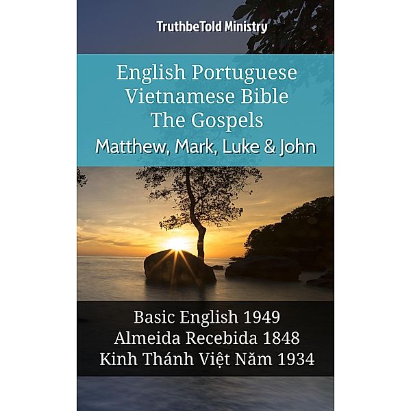 English Portuguese Vietnamese Bible - The Gospels - Matthew, Mark, Luke & John / Parallel Bible Halseth English Bd.1073, Truthbetold Ministry