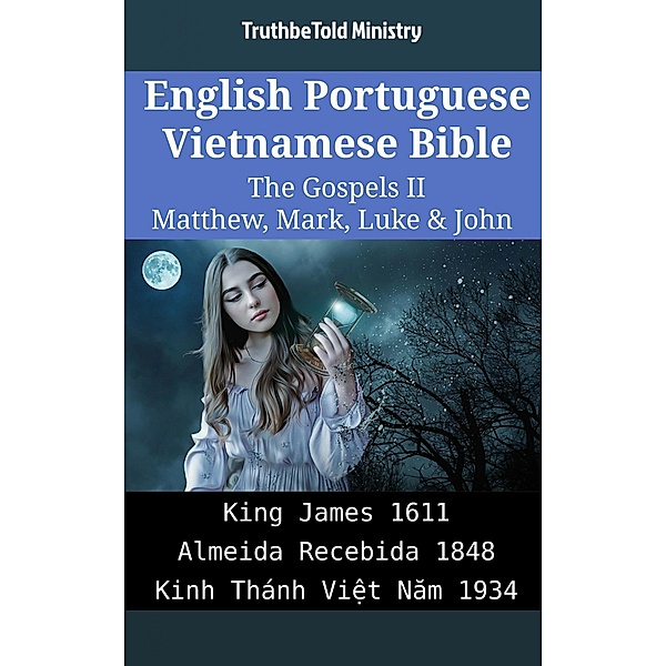 English Portuguese Vietnamese Bible - The Gospels II - Matthew, Mark, Luke & John / Parallel Bible Halseth English Bd.2040, Truthbetold Ministry