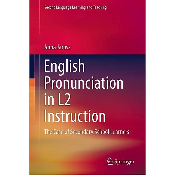 English Pronunciation in L2 Instruction / Second Language Learning and Teaching, Anna Jarosz