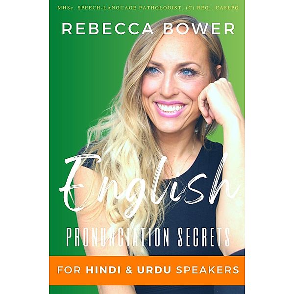 English Pronunciation Secrets For Hindi & Urdu Speakers / English Pronunciation Secrets, Rebecca Bower