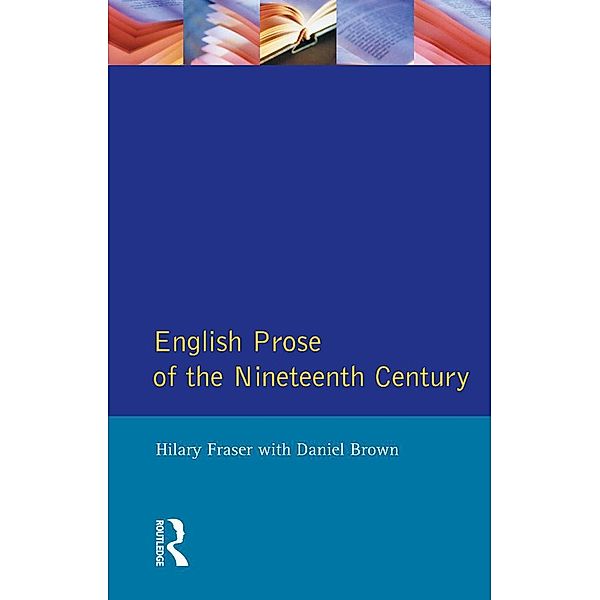 English Prose of the Nineteenth Century, Hilary Fraser, Daniel Brown