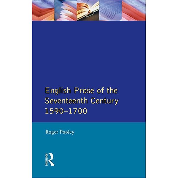 English Prose of the Seventeenth Century 1590-1700, Roger Pooley