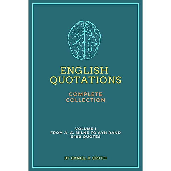 English Quotations Complete Collection: Volume I, Daniel B. Smith