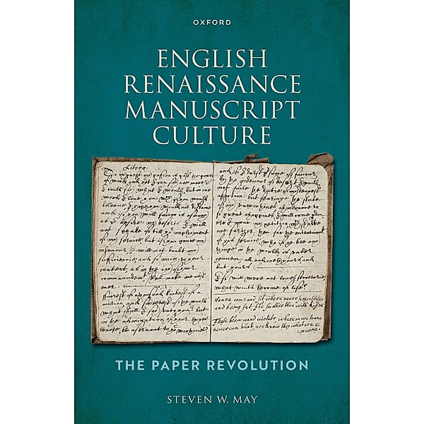 English Renaissance Manuscript Culture, Steven W. May