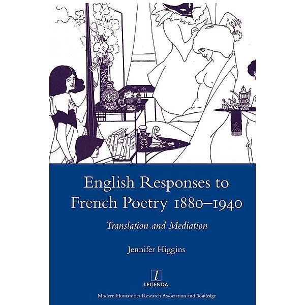 English Responses to French Poetry 1880-1940, Jennifer Higgins