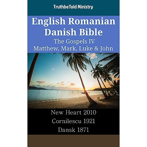 English Romanian Danish Bible - The Gospels IV - Matthew, Mark, Luke & John / Parallel Bible Halseth English Bd.2497, Truthbetold Ministry