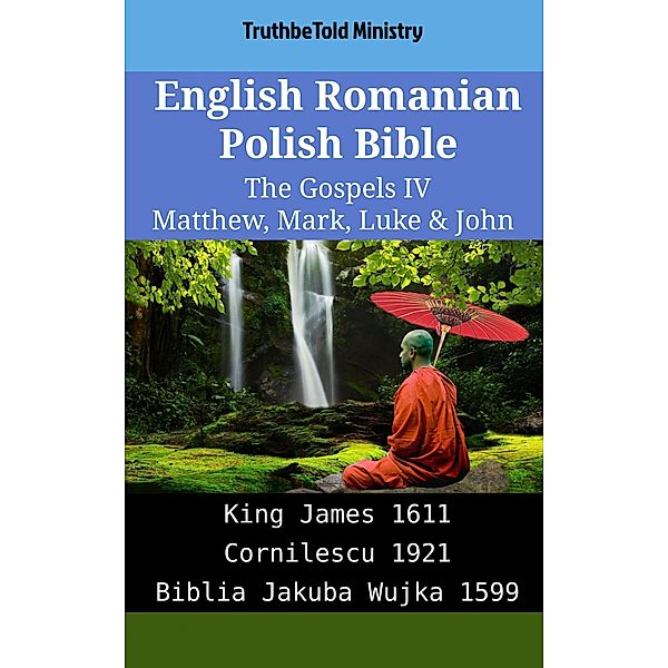 English Romanian Polish Bible - The Gospels IV - Matthew, Mark, Luke & John / Parallel Bible Halseth English Bd.2066, Truthbetold Ministry