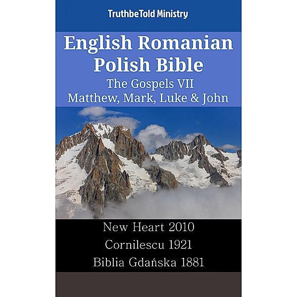 English Romanian Polish Bible - The Gospels VII - Matthew, Mark, Luke & John / Parallel Bible Halseth English Bd.2498, Truthbetold Ministry