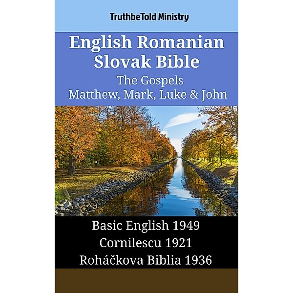 English Romanian Slovak Bible - The Gospels - Matthew, Mark, Luke & John / Parallel Bible Halseth English Bd.1451, Truthbetold Ministry