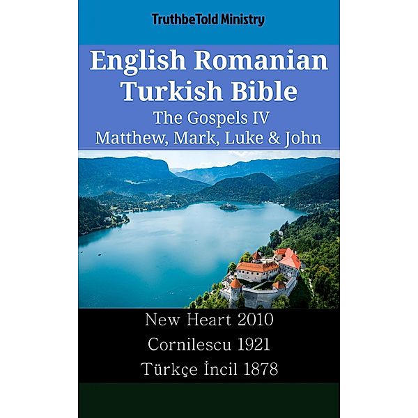 English Romanian Turkish Bible - The Gospels IV - Matthew, Mark, Luke & John / Parallel Bible Halseth English Bd.2502, Truthbetold Ministry