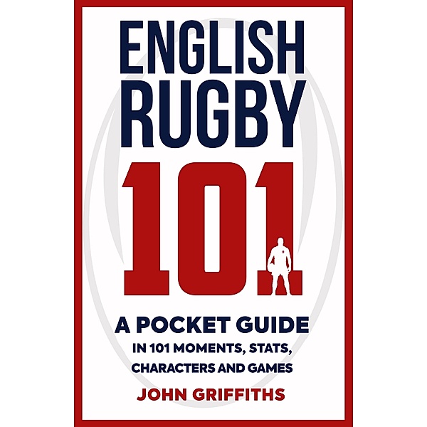 English Rugby 101, John Griffiths