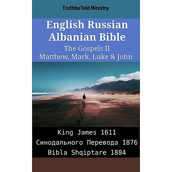English Russian Albanian Bible - The Gospels II - Matthew, Mark, Luke & John / Parallel Bible Halseth English Bd.2075, Truthbetold Ministry