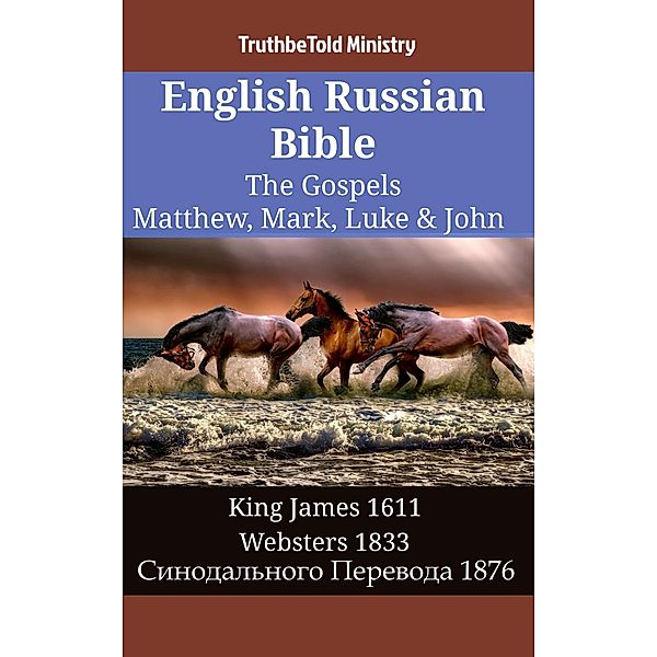 English Russian Bible - The Gospels - Matthew, Mark, Luke & John / Parallel Bible Halseth English Bd.1427, Truthbetold Ministry