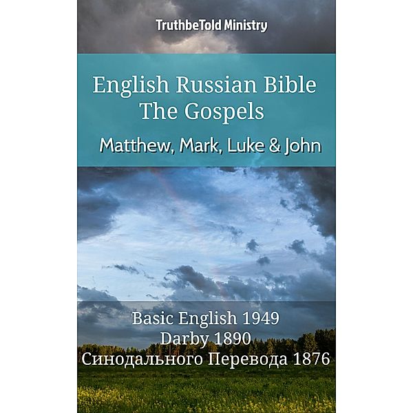 English Russian Bible - The Gospels - Matthew, Mark, Luke and John / Parallel Bible Halseth English Bd.601, Truthbetold Ministry