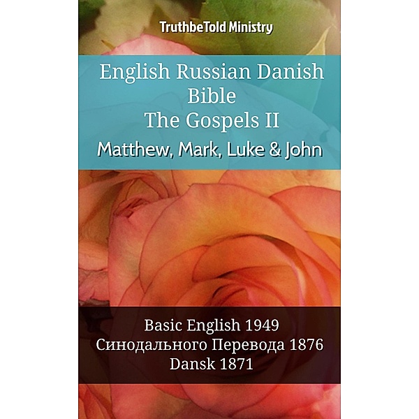 English Russian Danish Bible - The Gospels II - Matthew, Mark, Luke & John / Parallel Bible Halseth English Bd.956, Truthbetold Ministry