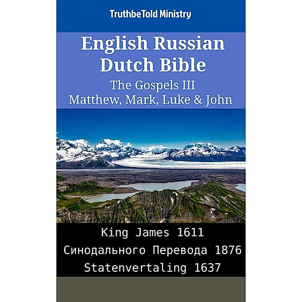 English Russian Dutch Bible - The Gospels III - Matthew, Mark, Luke & John / Parallel Bible Halseth English Bd.2083, Truthbetold Ministry