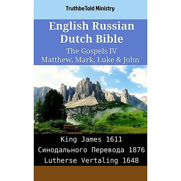 English Russian Dutch Bible - The Gospels IV - Matthew, Mark, Luke & John / Parallel Bible Halseth English Bd.2089, Truthbetold Ministry