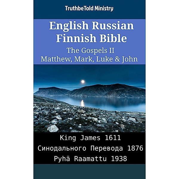 English Russian Finnish Bible - The Gospels II - Matthew, Mark, Luke & John / Parallel Bible Halseth English Bd.2093, Truthbetold Ministry