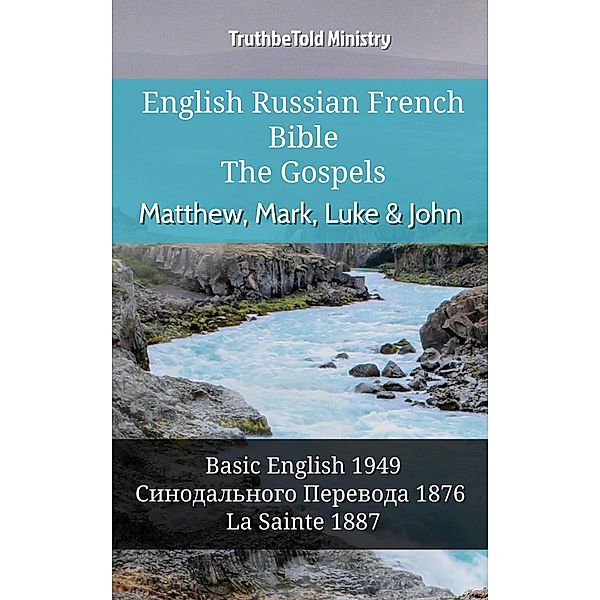 English Russian French Bible - The Gospels - Matthew, Mark, Luke & John / Parallel Bible Halseth English Bd.962, Truthbetold Ministry