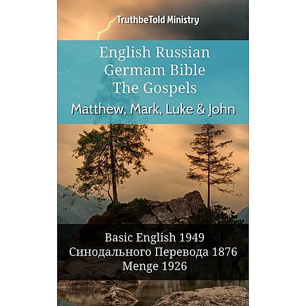 English Russian German Bible - The Gospels - Matthew, Mark, Luke & John / Parallel Bible Halseth English Bd.947, Truthbetold Ministry