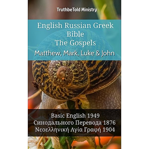 English Russian Greek Bible - The Gospels - Matthew, Mark, Luke & John / Parallel Bible Halseth English Bd.946, Truthbetold Ministry