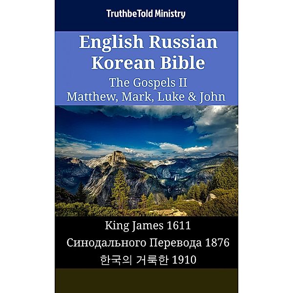 English Russian Korean Bible - The Gospels II - Matthew, Mark, Luke & John / Parallel Bible Halseth English Bd.2087, Truthbetold Ministry