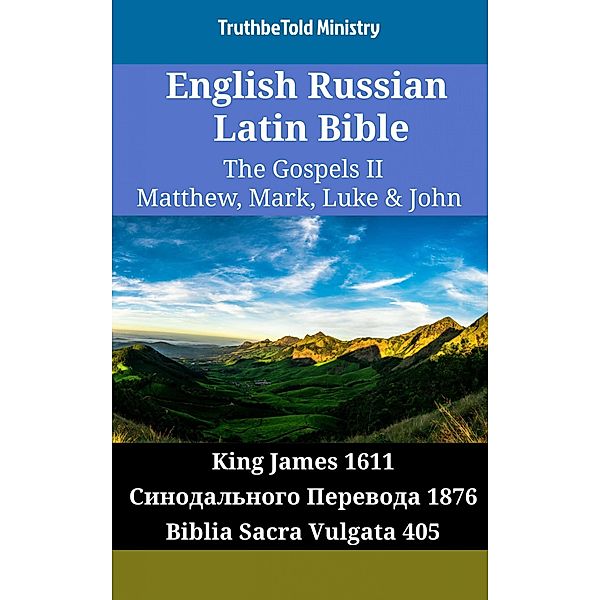English Russian Latin Bible - The Gospels II - Matthew, Mark, Luke & John / Parallel Bible Halseth English Bd.2100, Truthbetold Ministry