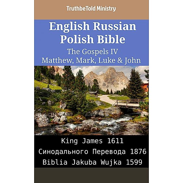 English Russian Polish Bible - The Gospels IV - Matthew, Mark, Luke & John / Parallel Bible Halseth English Bd.2077, Truthbetold Ministry
