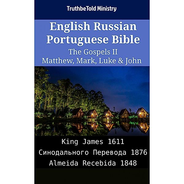 English Russian Portuguese Bible - The Gospels II - Matthew, Mark, Luke & John / Parallel Bible Halseth English Bd.2092, Truthbetold Ministry