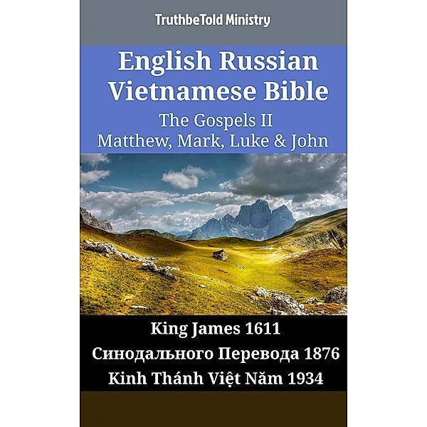 English Russian Vietnamese Bible - The Gospels II - Matthew, Mark, Luke & John / Parallel Bible Halseth English Bd.2099, Truthbetold Ministry