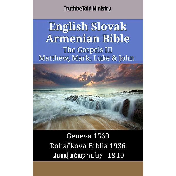 English Slovak Armenian Bible - The Gospels III - Matthew, Mark, Luke & John / Parallel Bible Halseth English Bd.1535, Truthbetold Ministry