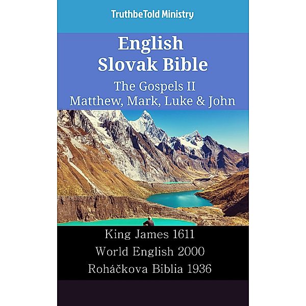 English Slovak Bible - The Gospels II - Matthew, Mark, Luke & John / Parallel Bible Halseth English Bd.2354, Truthbetold Ministry