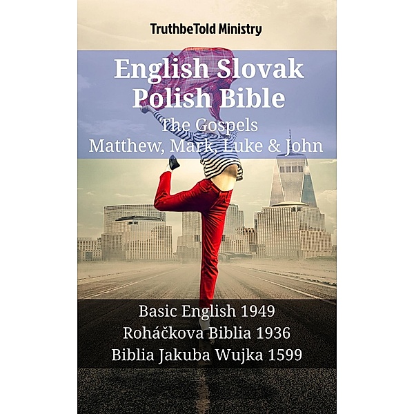 English Slovak Polish Bible - The Gospels - Matthew, Mark, Luke & John / Parallel Bible Halseth English Bd.1433, Truthbetold Ministry
