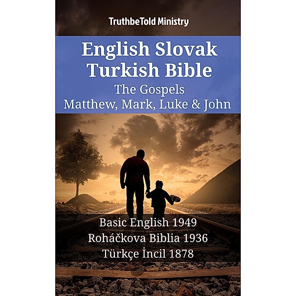 English Slovak Turkish Bible - The Gospels - Matthew, Mark, Luke & John / Parallel Bible Halseth English Bd.1374, Truthbetold Ministry