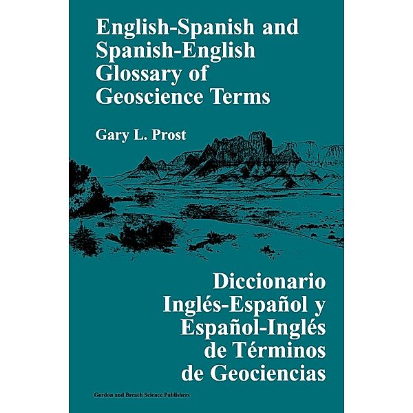 English-Spanish and Spanish-English Glossary of Geoscience Terms, Gary L. Prost