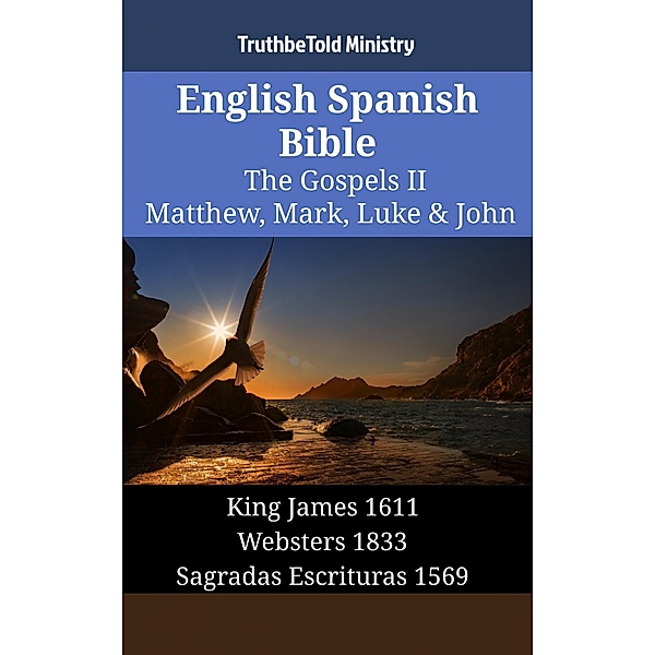 English Spanish Bible - The Gospels II - Matthew, Mark, Luke & John / Parallel Bible Halseth English Bd.1462, Truthbetold Ministry