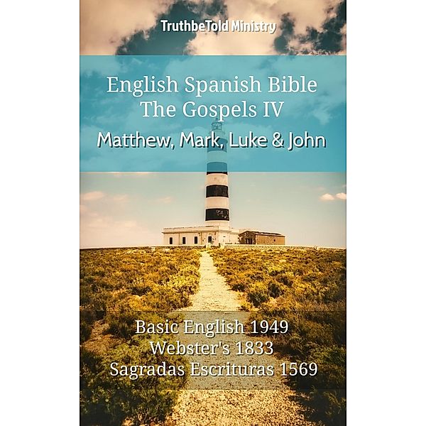 English Spanish Bible - The Gospels IV - Matthew, Mark, Luke and John / Parallel Bible Halseth English Bd.542, Truthbetold Ministry