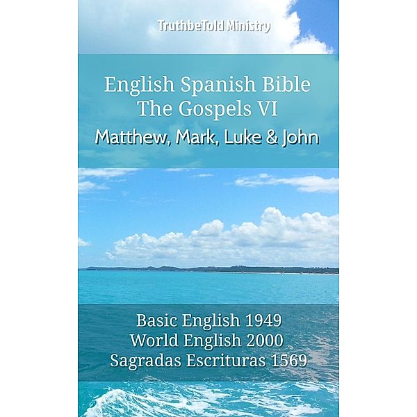 English Spanish Bible - The Gospels VI - Matthew, Mark, Luke and John / Parallel Bible Halseth English Bd.578, Truthbetold Ministry