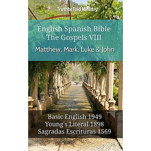 English Spanish Bible - The Gospels VIII - Matthew, Mark, Luke & John / Parallel Bible Halseth English Bd.623, Truthbetold Ministry