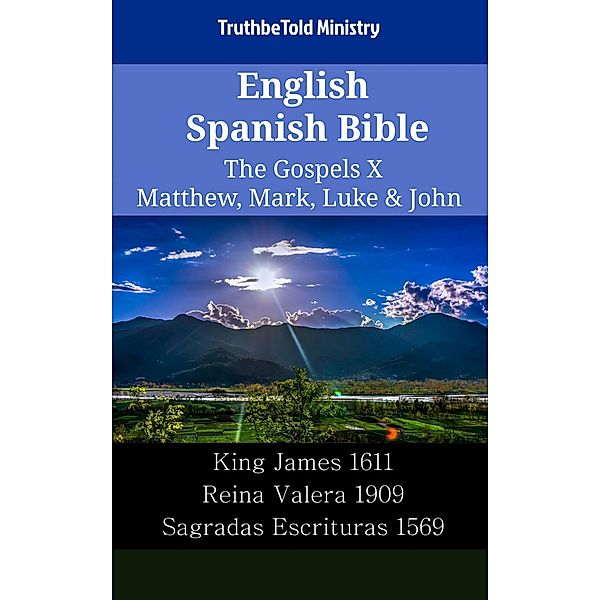 English Spanish Bible - The Gospels X - Matthew, Mark, Luke & John / Parallel Bible Halseth English Bd.2126, Truthbetold Ministry