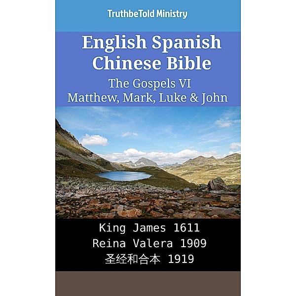 English Spanish Chinese Bible - The Gospels II - Matthew, Mark, Luke & John / Parallel Bible Halseth English Bd.2105, Truthbetold Ministry